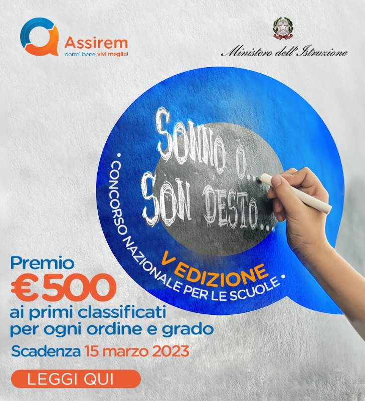 Al via la V Edizione del concorso nazionale promosso da ASSIREM e il Ministero dell’Istruzione intitolato: “Sonno… o son desto…” Il sonno come funzione essenziale per la salute e la qualità della vita, per l’anno scolastico 2022/2023. Candidature entro il 15 marzo 2023.